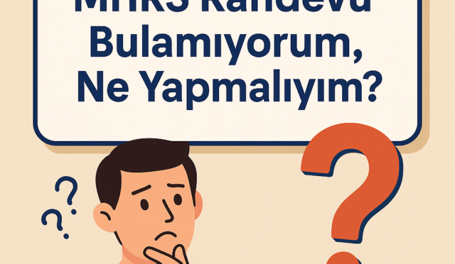 MHRS Randevu Bulamıyorum, Ne Yapmalıyım? (2025 Rehberi)